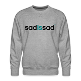 Men’s Sad Is Sad Sweatshirt - heather grey